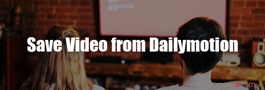 How to Download Videos from Dailymotion Here is Ultimate Guide