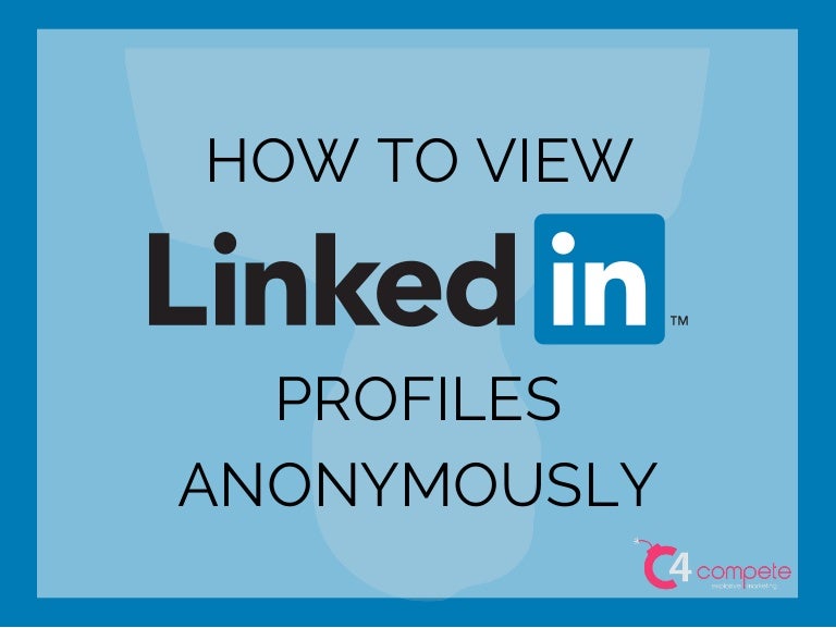 How To View LinkedIn Profiles Anonymously