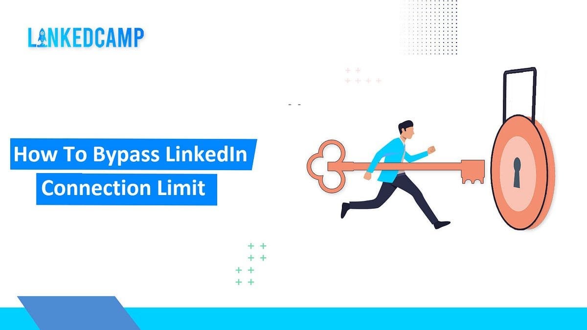 How To Bypass LinkedIn Connection Limit By Using LinkedCamp r