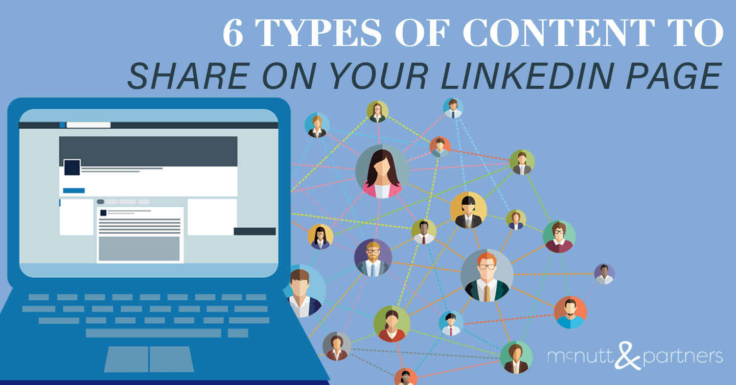 6 Types of Content to Share on Your LinkedIn Page McNutt Partners