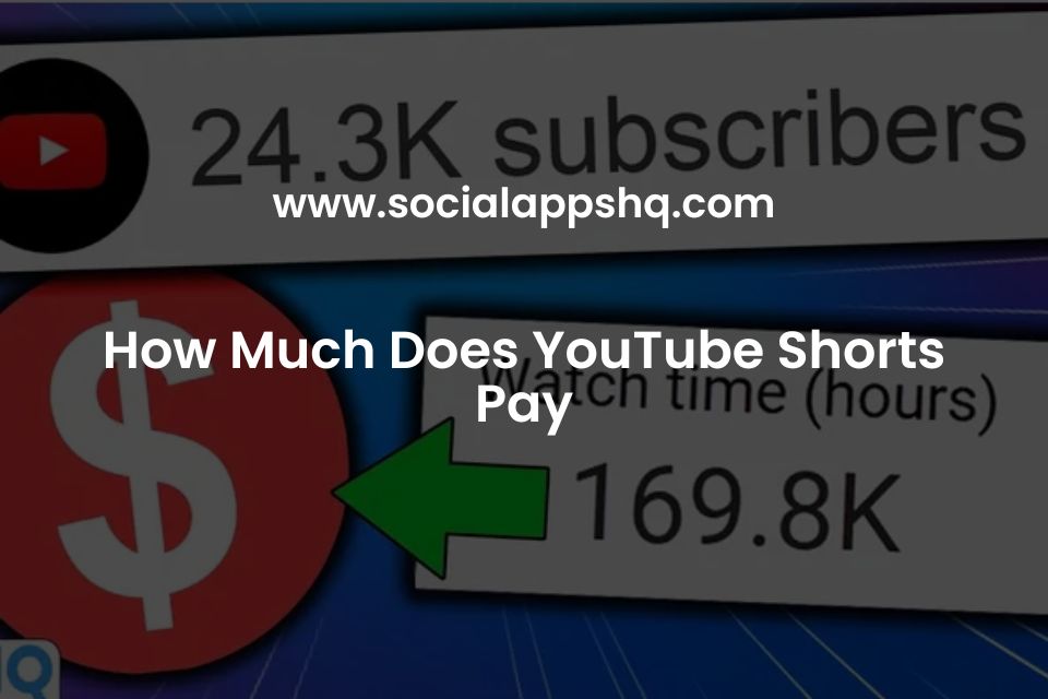How Much Does YouTube Shorts Pay SocialAppsHQ