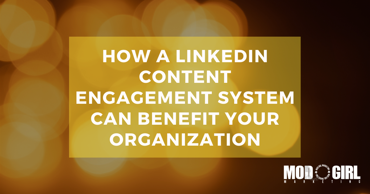 How A LinkedIn Content Engagement System Can Benefit Your Organization