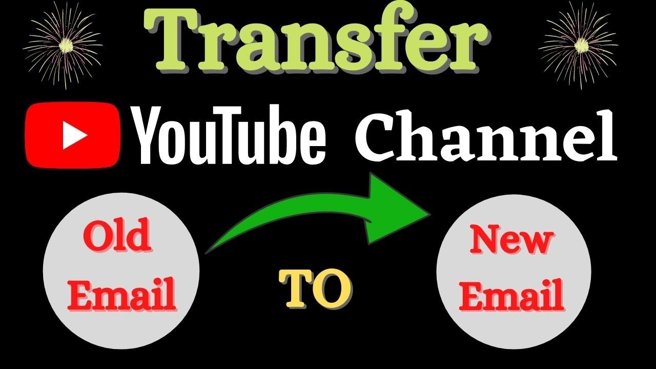 How To Transfer YouTube Channel Old Email to New Email Transfer