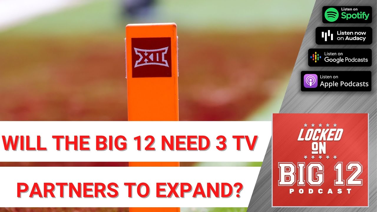 Will The Big 12 Need A 3rd TV Partner To Expand Could Big 12