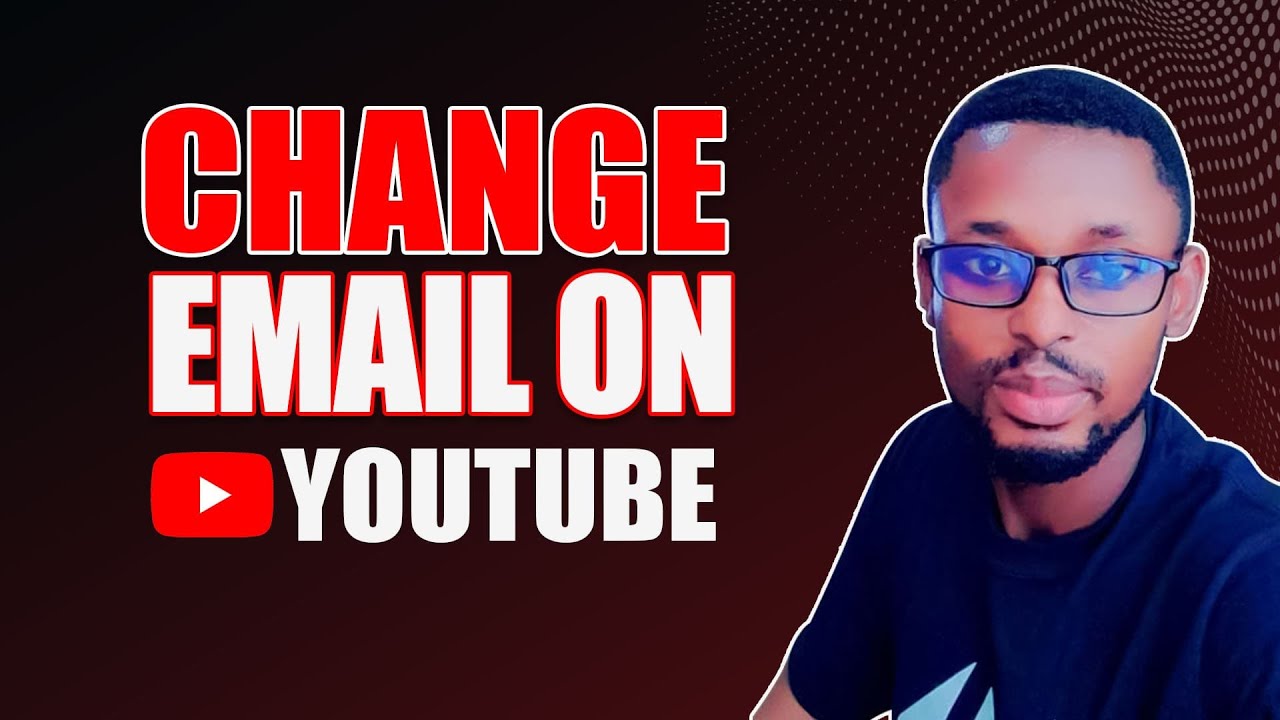 How to Change Your YouTube Email Address 2024 YouTube