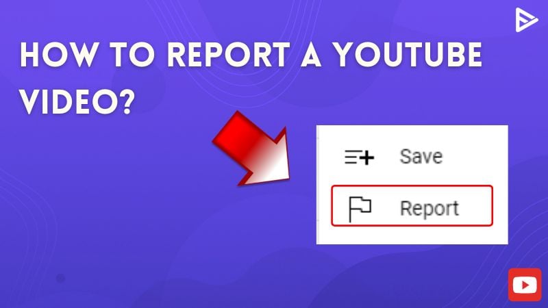 How To Report Videos On YouTube In Easy Steps