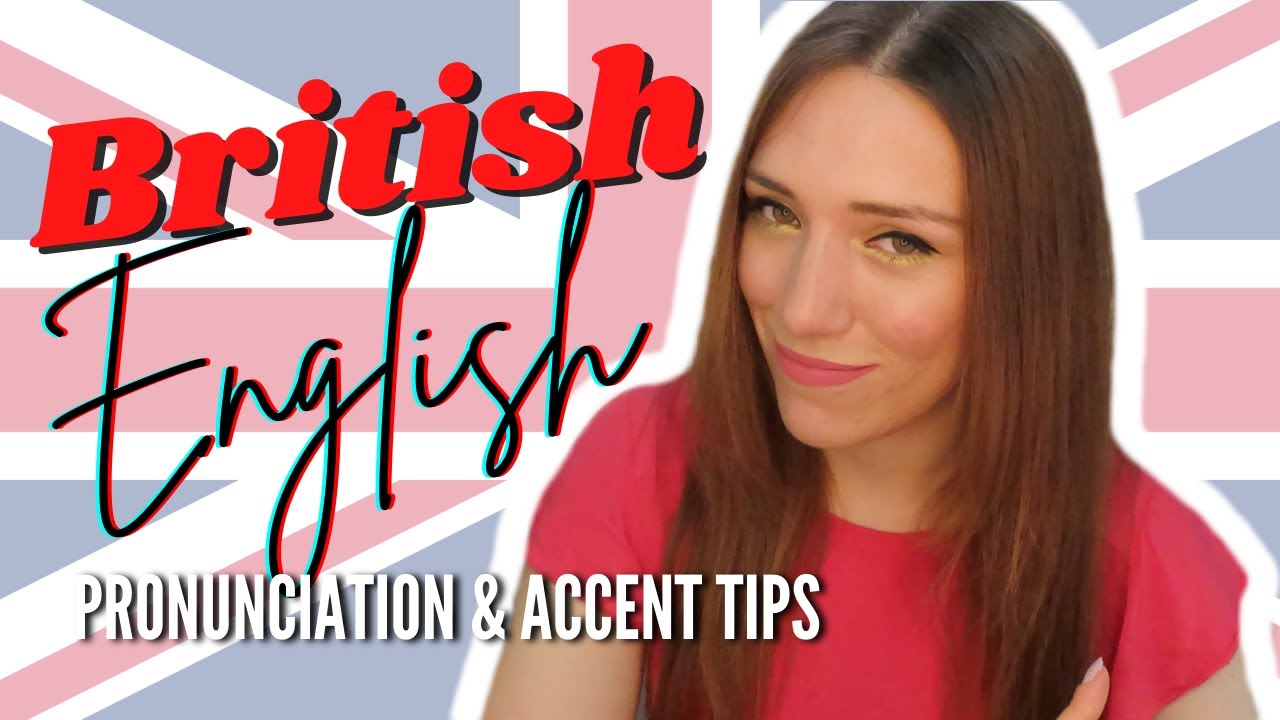BRITISH ACCENT TIPS YouTube