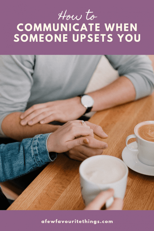 Tips for Communicating Calmly when Someone Upsets You A Few Favourite