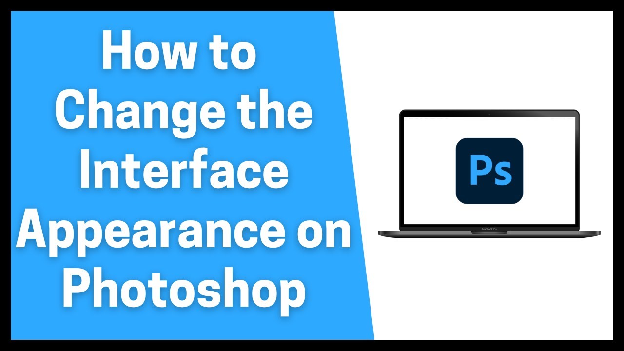 How to Change the Interface Appearance on Photoshop YouTube