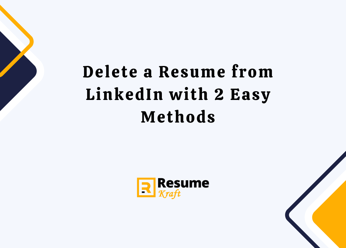 Delete a Resume from LinkedIn with 2 Easy Methods 2025 ResumeKraft