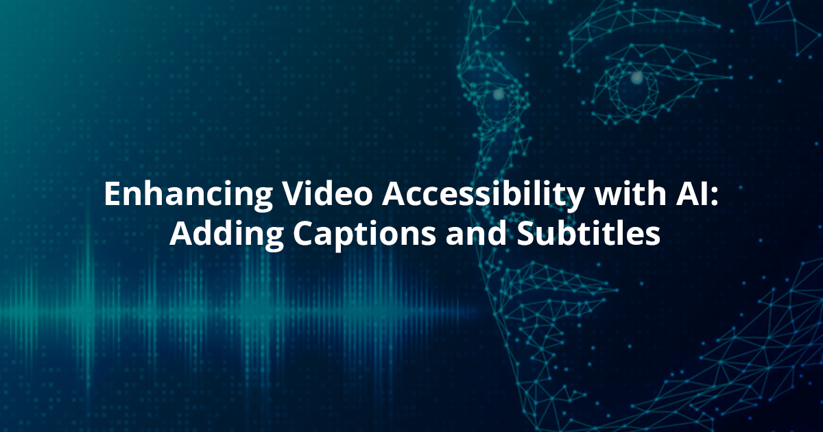 Enhancing Video Accessibility with AI Adding Captions and Subtitles