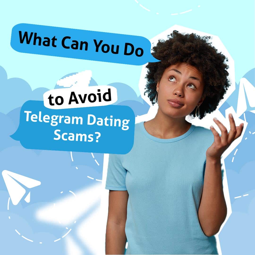 Telegram Dating Scams What Can You Do to Avoid it