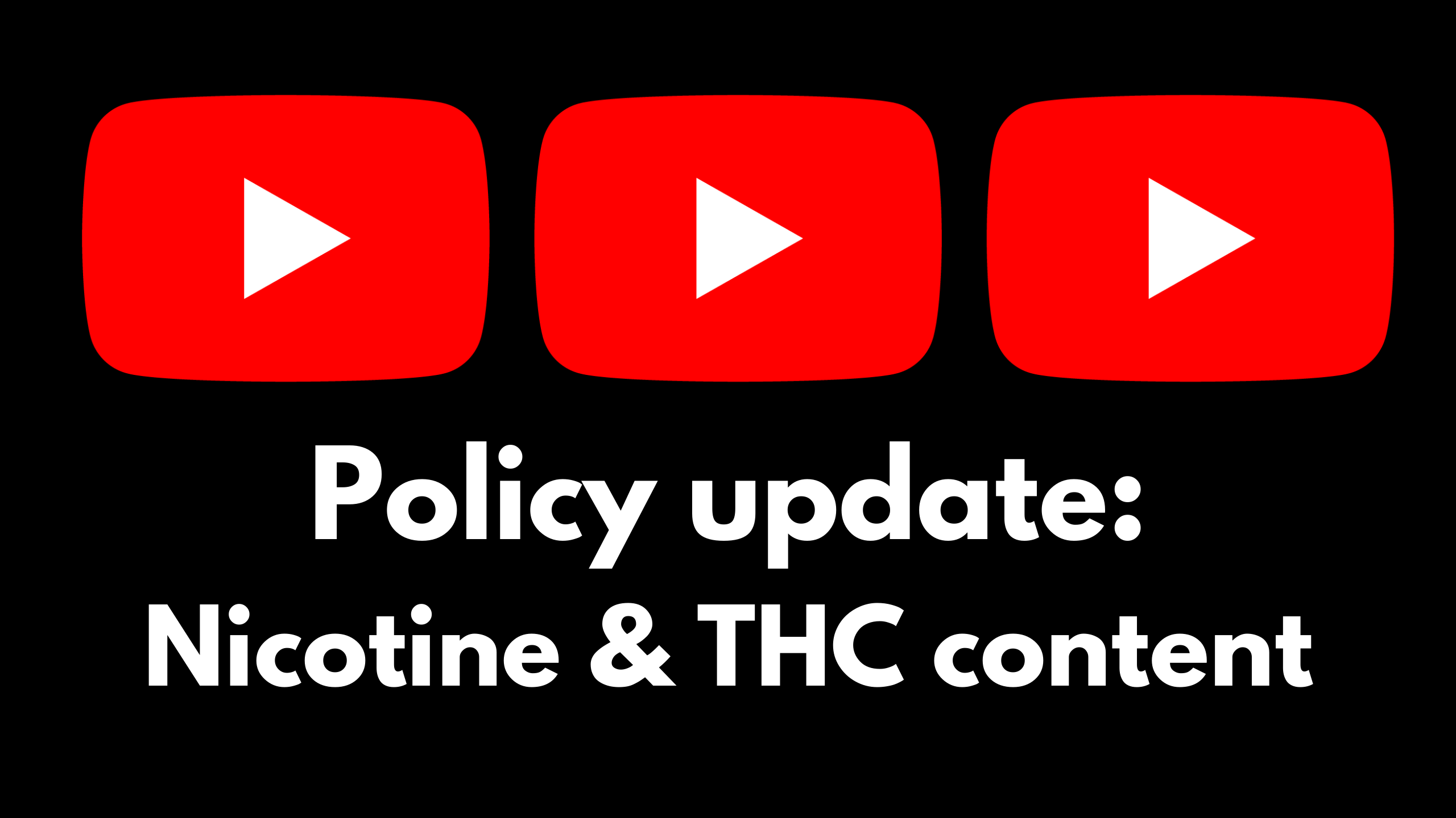 YouTube Policy Update Age restriction of nicotine and THC content