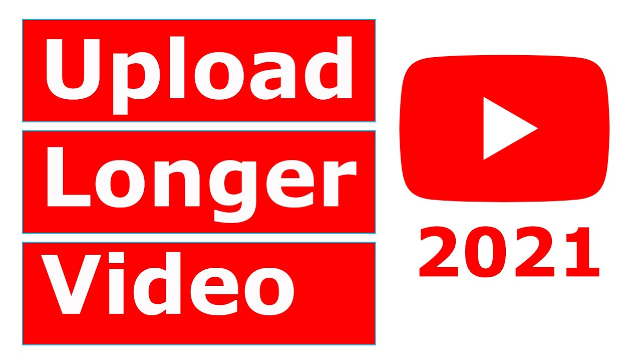 How To Upload Videos Longer Than 15 Minutes on YouTube 2021 YouTube