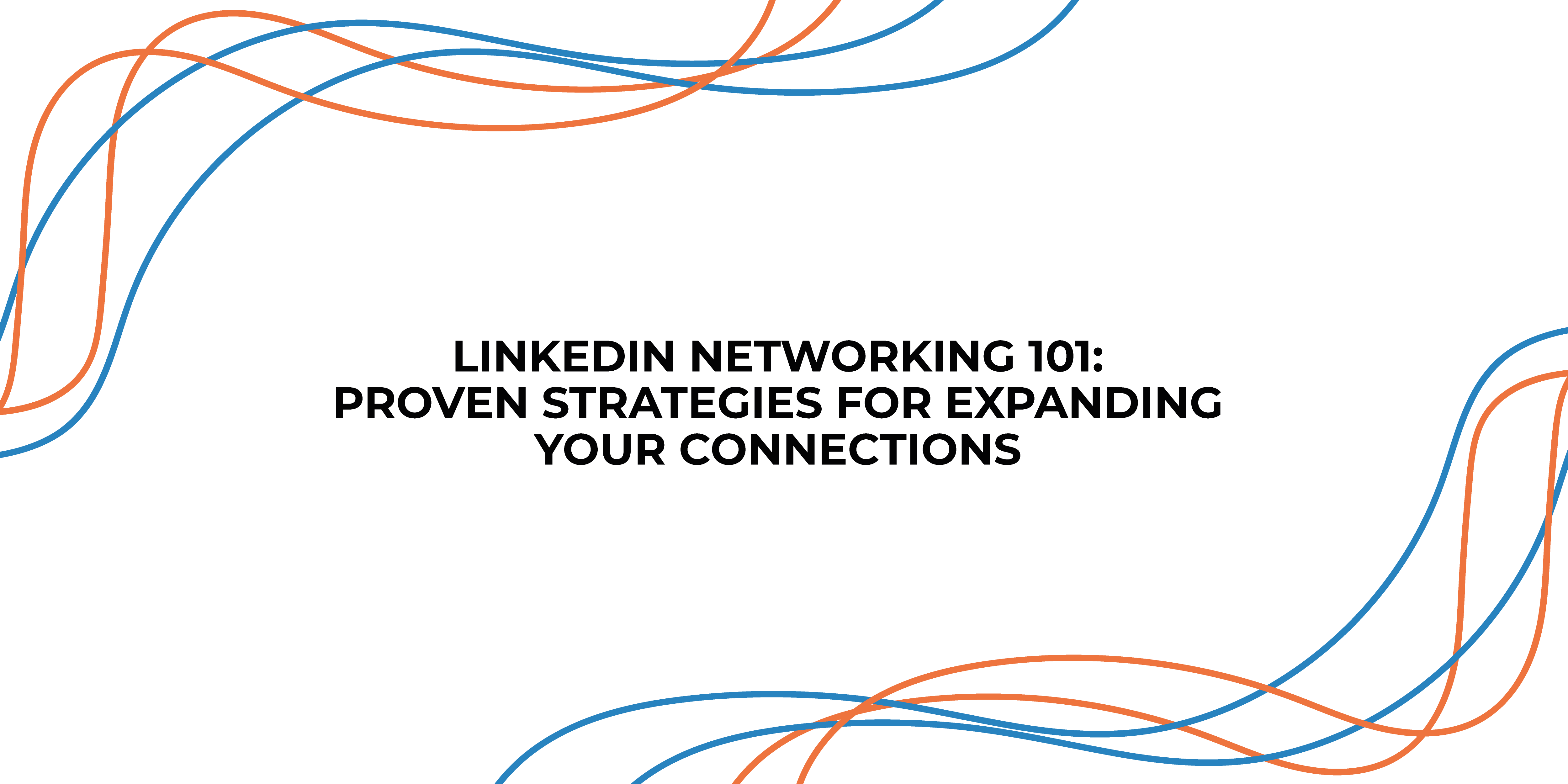 Strategies for Growing Your LinkedIn Connections StraightIn