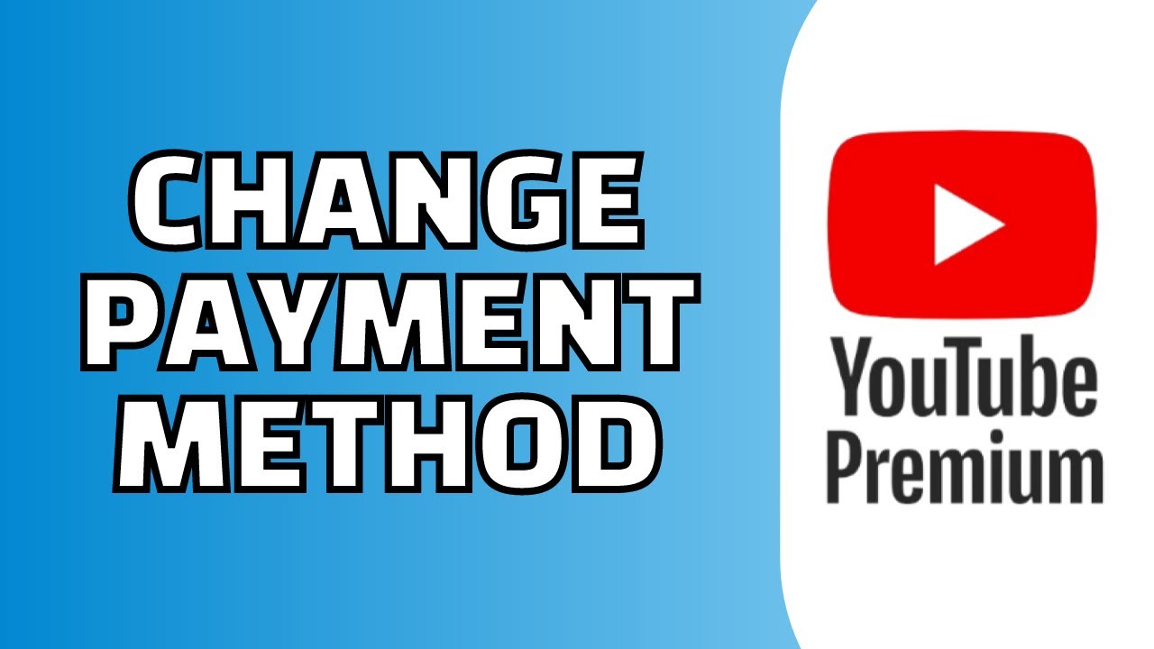 How to Change Payment Method on Youtube Membership Youtube Premium
