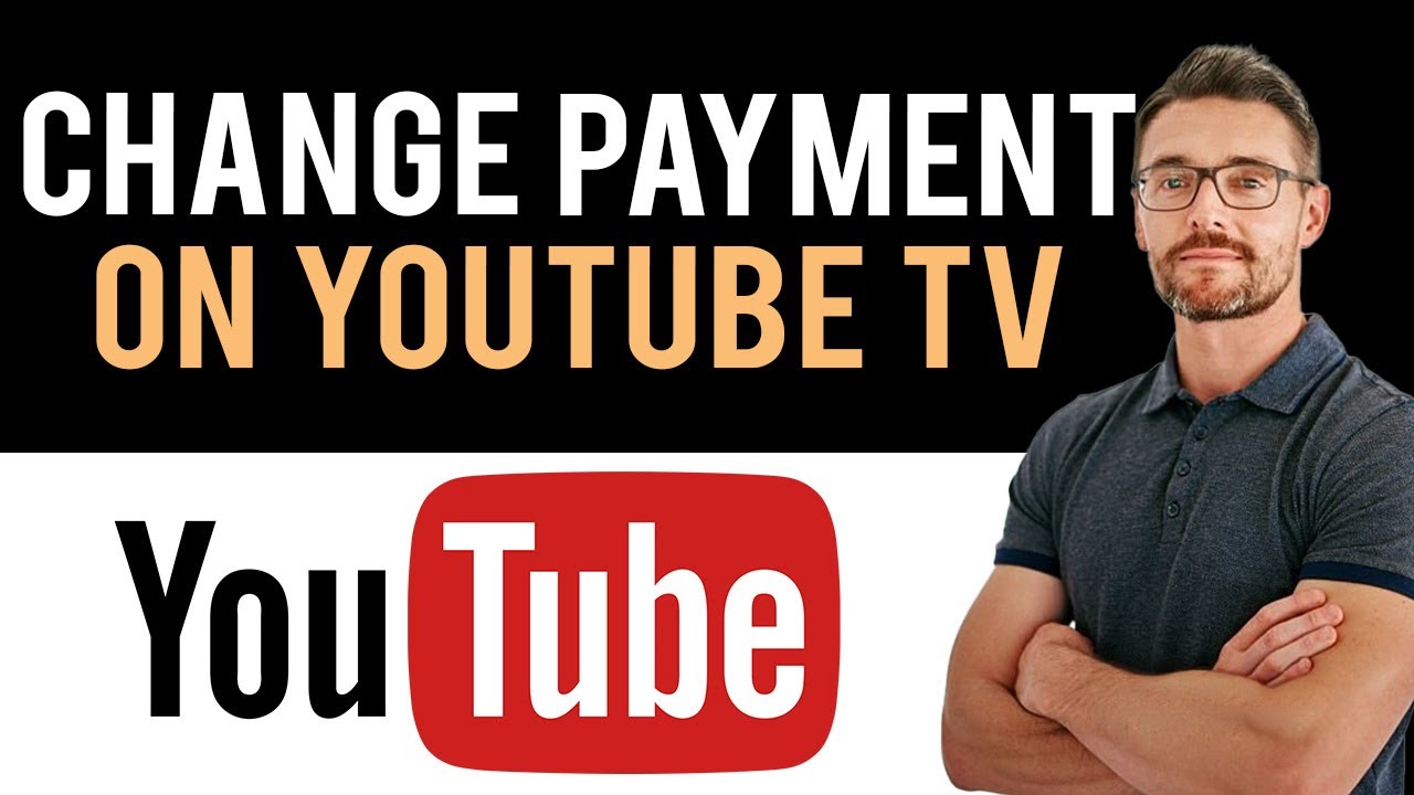 How to Change Payment Method on YouTube TV Full Guide YouTube