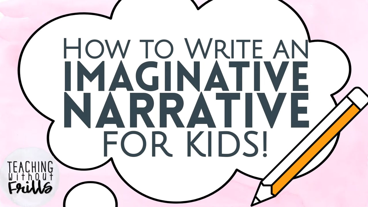 How to Write an Imaginative Narrative for Kids