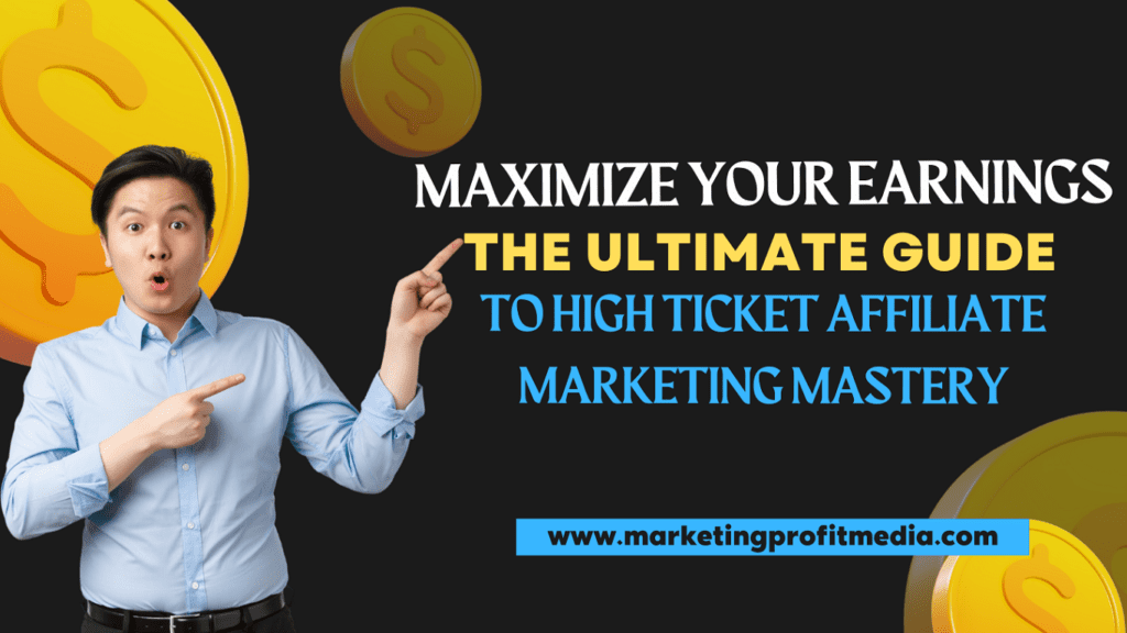 Maximize Your Earnings High Ticket Affiliate Marketing Guide