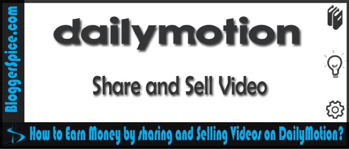How to Earn Money by sharing and Selling Videos on DailyMotion
