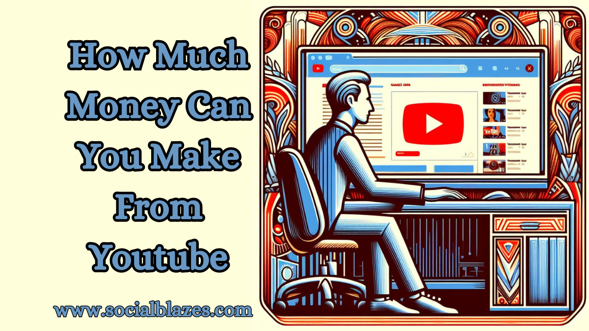 How Much Money Can You Make From YouTube In 2024