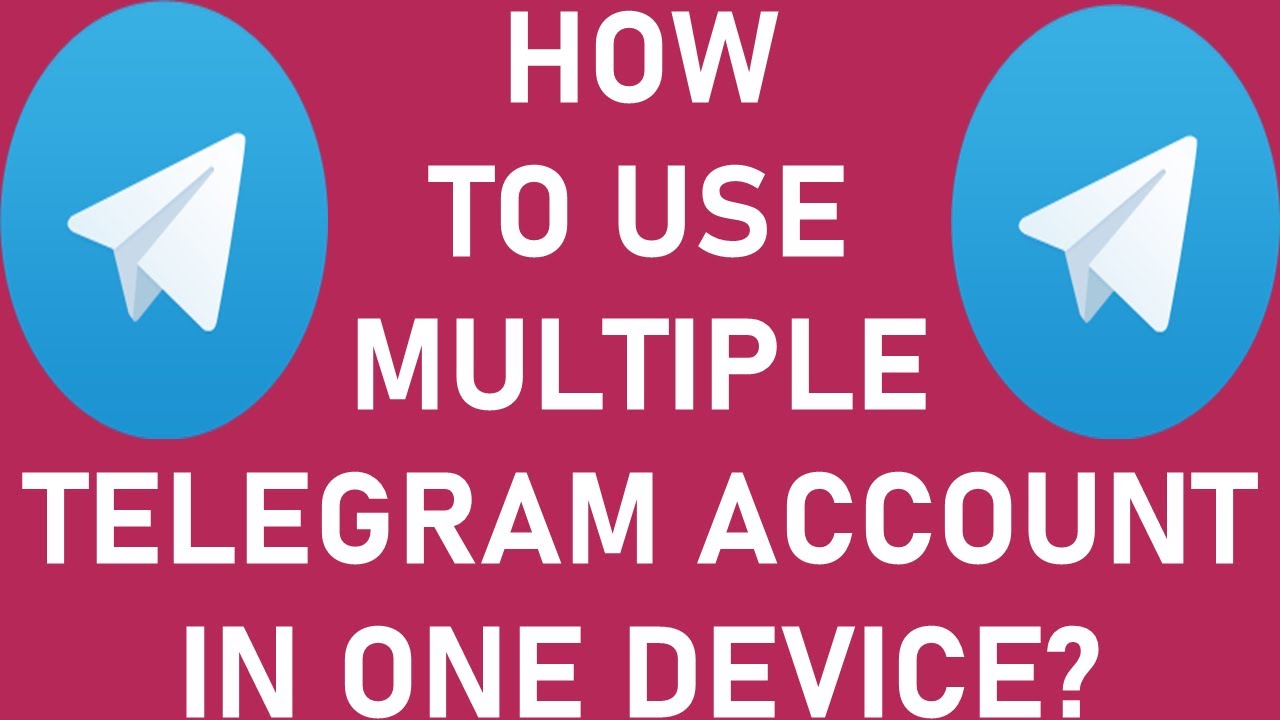 How to Use Multiple Telegram Account Simultaneously in One Device