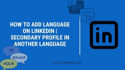 How to Add Languages to LinkedIn? Updating Your LinkedIn Profile with Language Skills