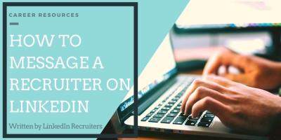 How to Write a Message to a Recruiter on LinkedIn to Increase Your Chances