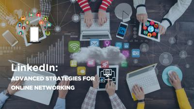 How to Use LinkedIn Effectively for Networking and Career Advancement