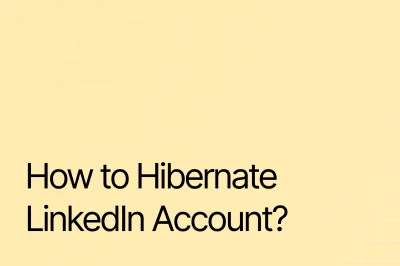 How Long Can You Hibernate Your LinkedIn Account? Explained
