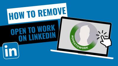 How to Remove Open to Work from LinkedIn: A Guide to Disabling the Feature