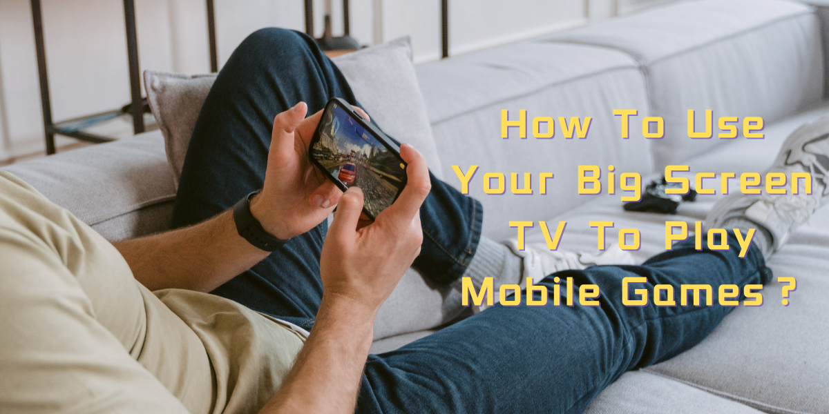 How To Use Your Big Screen TV To Play Mobile Games ProScreenCast