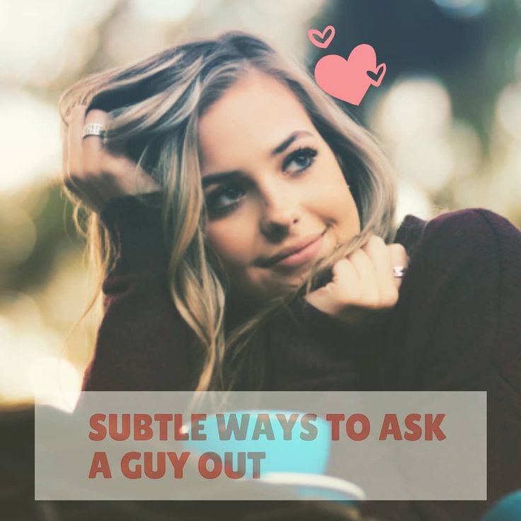 Too shy to ask him out Check out the 8 subtle ways to ask a guy out on