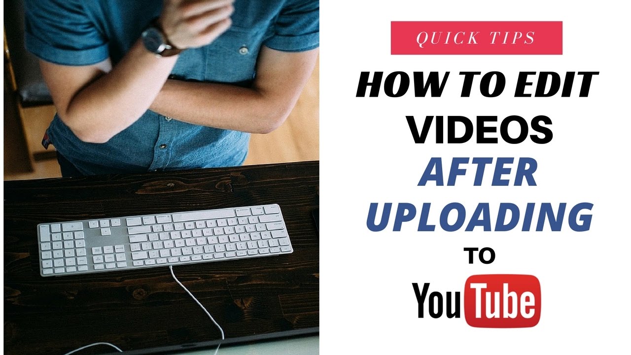 How to Edit YouTube Videos After Upload YouTube