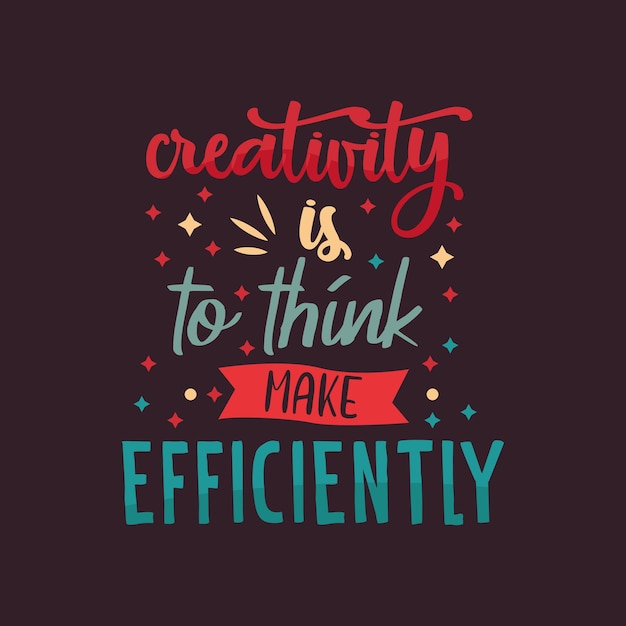 Premium Vector Creativity is to think make efficiently typography design