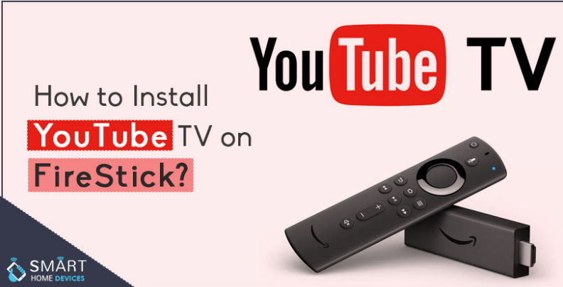 How to Install YouTube TV on FireStick Smart Home Devices in 2021