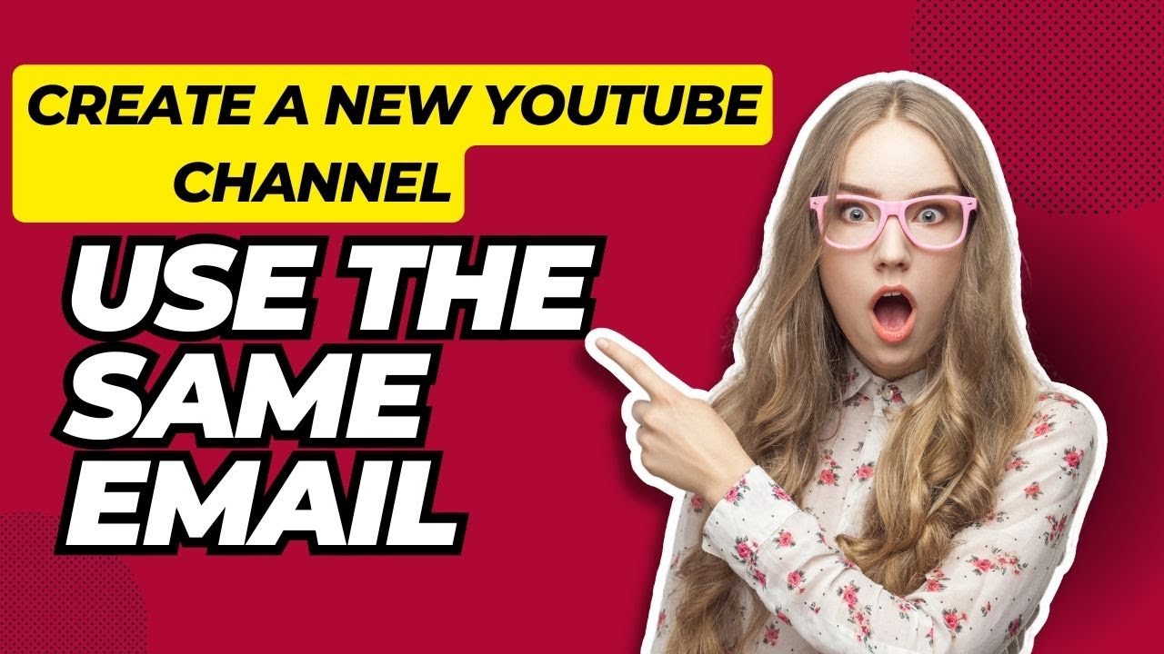 How to create a new YouTube channel with the same email YouTube