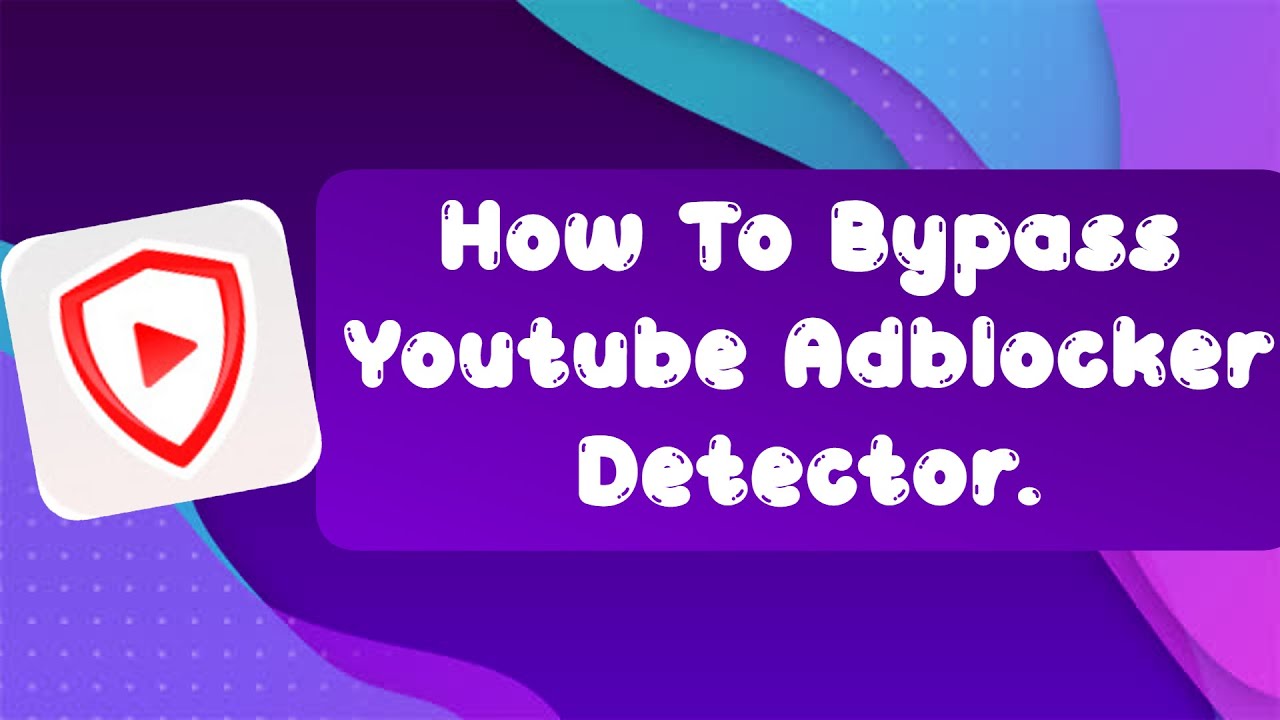 How To Bypass Youtube Adblocker Detector YouTube