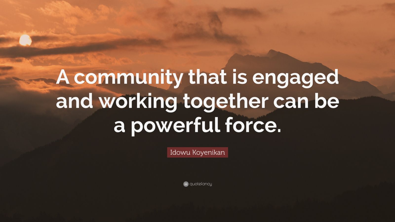 Idowu Koyenikan Quote A community that is engaged and working