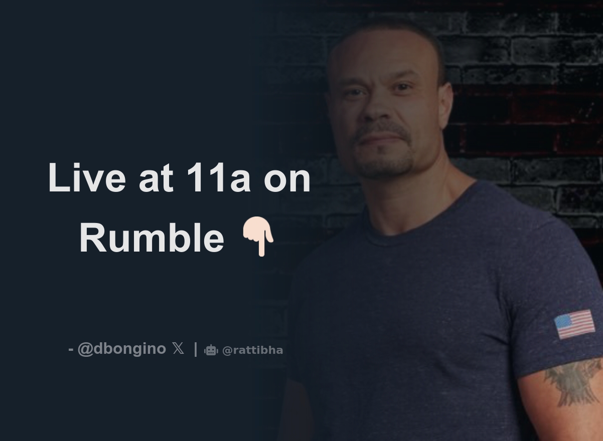 Live at 11a on Rumble Download Tweet Image from Dan Bongino