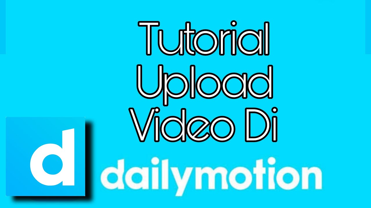 TUTORIAL UPLOAD VIDEO DI DAILYMOTION YouTube