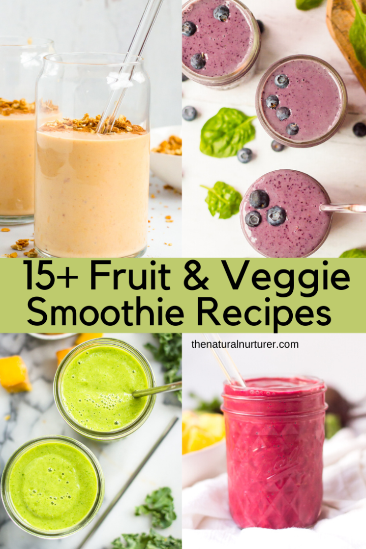 15 Fruit and Veggie Smoothies The Natural Nurturer