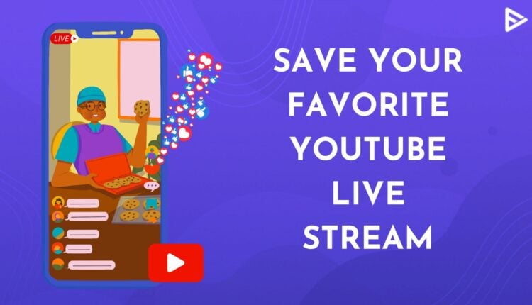 How To Download YouTube Live Stream In Few Clicks