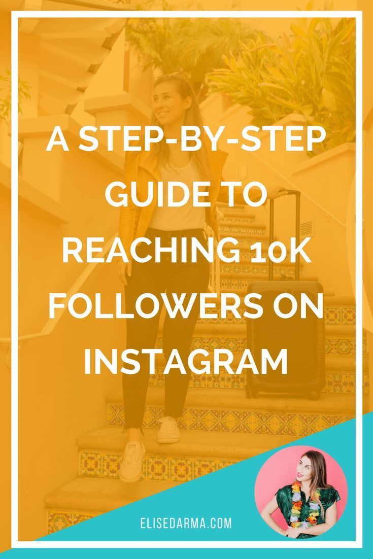 A stepbystep guide to reaching 10K followers on Instagram Elise