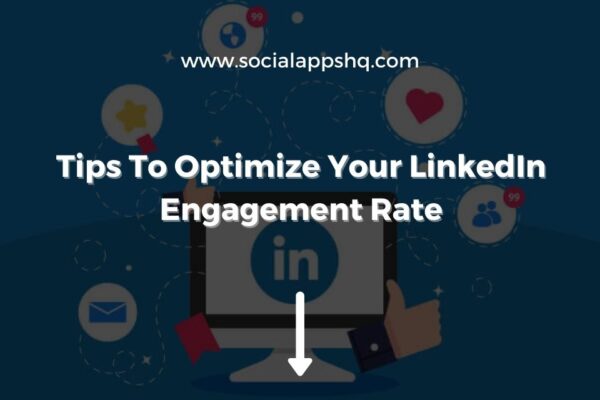 How To Optimize LinkedIn Engagement Rate SocialAppsHQ