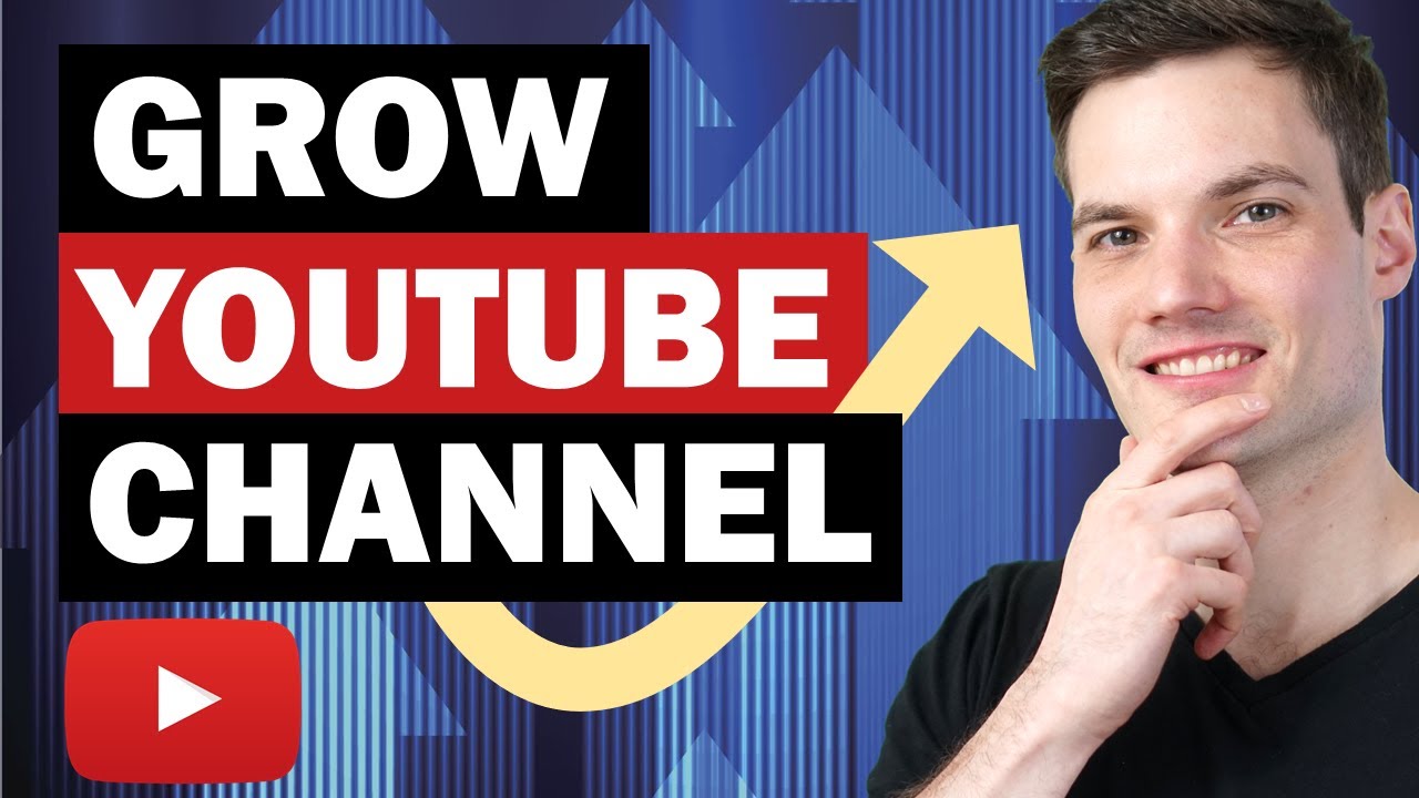 How to Grow Your YouTube Channel in 2021