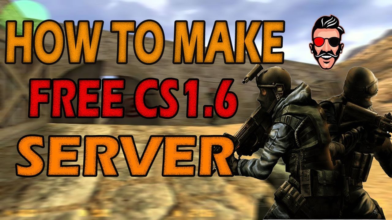 How To Make Counter Strike 16 Server For Free Hosting 247  YouTube