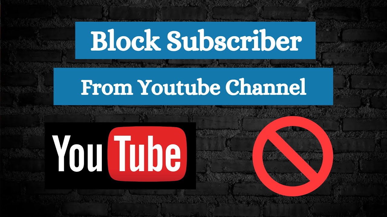 How to Block Subscribers From Your YouTube Channel Delete a