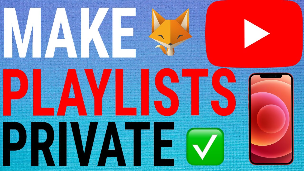 How To Make Your YouTube Playlists Private YouTube