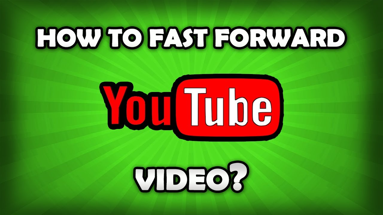 How To Fast Forward On YouTube Fast Forwarding Videos on YT YouTube